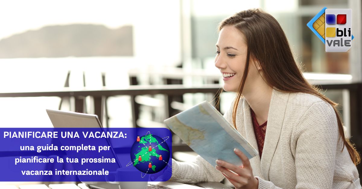 blivale_image_it_30_pianificare una vacanza_1200x628 PIANIFICARE UNA VACANZA: una guida completa per pianificare la tua prossima vacanza internazionale